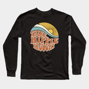 Think Hippie Thoughts Long Sleeve T-Shirt